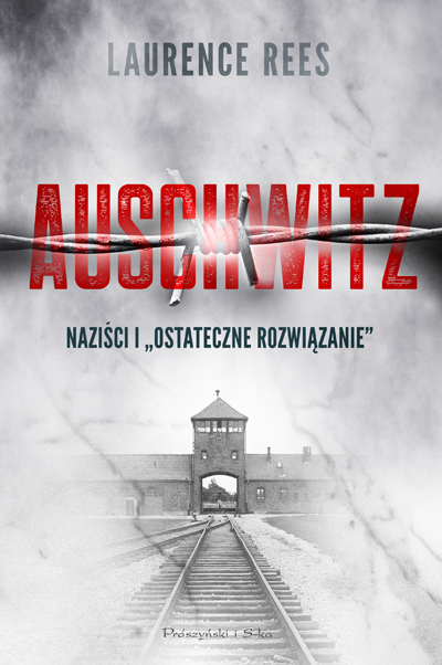 Auschwitz. Naziści i ostateczne rozwiązanie